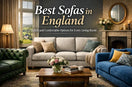 Best Sofas in England: Stylish and Comfortable Options for Every Living Room