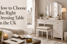 How to Choose the Right Dressing Table in the UK