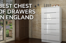 Best Chest of Drawers in England: Stylish Storage for Modern Bedrooms