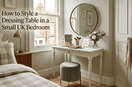 How to Style a Dressing Table in a Small UK Bedroom