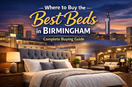 Where to Buy the Best Beds in Birmingham: Complete Buying Guide