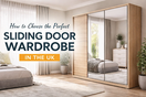How to Choose the Perfect Sliding Door Wardrobe in the UK